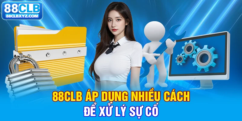 88CLB áp dụng nhiều cách để xử lý sự cố