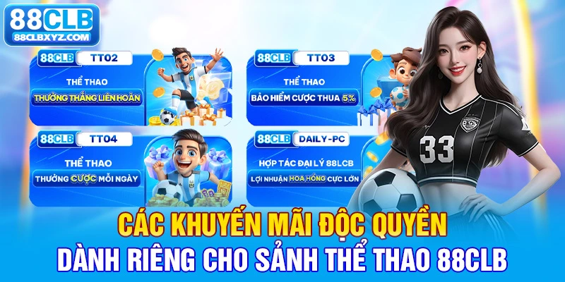 Các khuyến mãi độc quyền dành riêng cho sảnh thể thao 88CLB