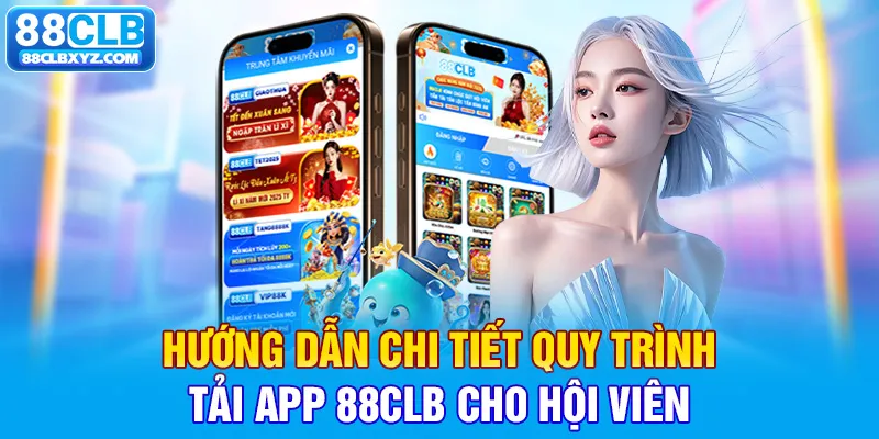 Hướng dẫn chi tiết quy trình tải app 88CLB cho hội viên