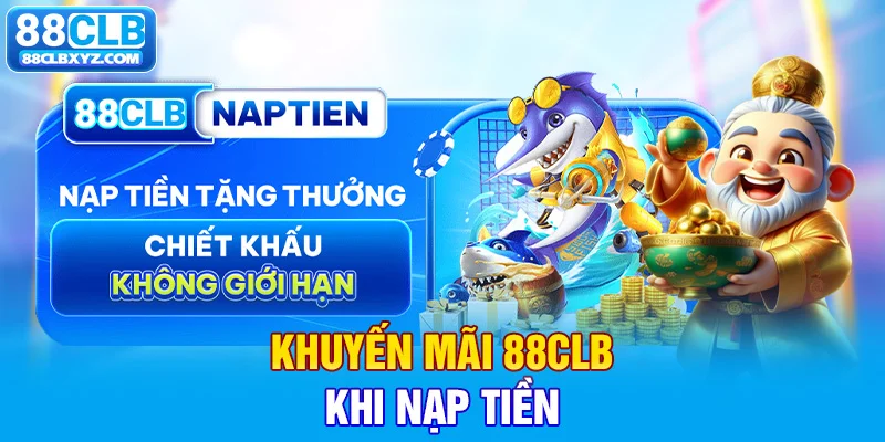 Khuyến mãi 88CLB khi nạp tiền