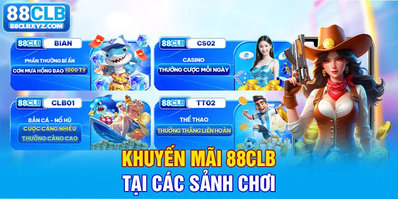 Khuyến mãi 88CLB tại các sảnh chơi