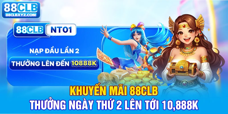 Khuyến mãi 88CLB thưởng ngày thứ 2 lên tới 10,888K