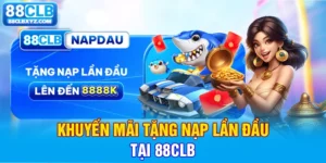 khuyến mãi tặng nạp lần đầu 88clb