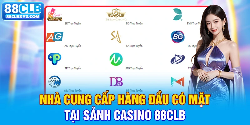 Nhà cung cấp hàng đầu có mặt tại sảnh casino 88clb