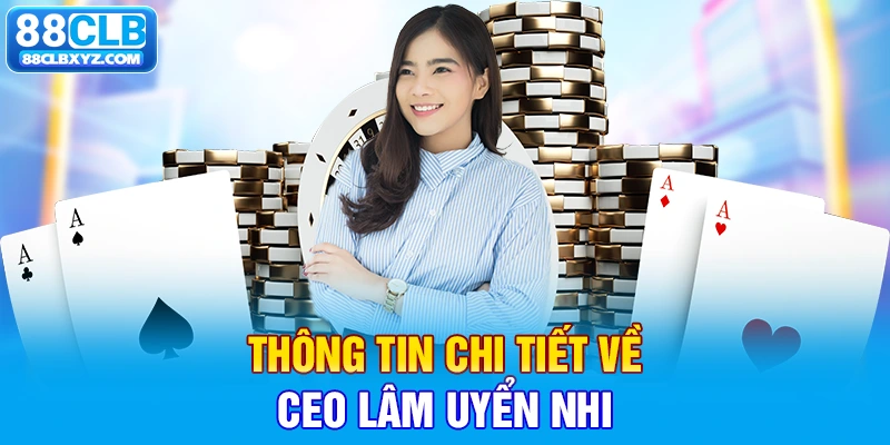 Thông tin chi tiết về CEO Lâm Uyển Nhi