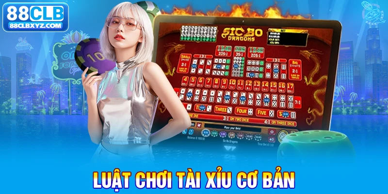 Luật chơi tài xỉu cơ bản